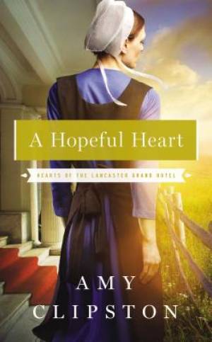 A Hopeful Heart By Amy Clipston (Paperback) 9780718079970