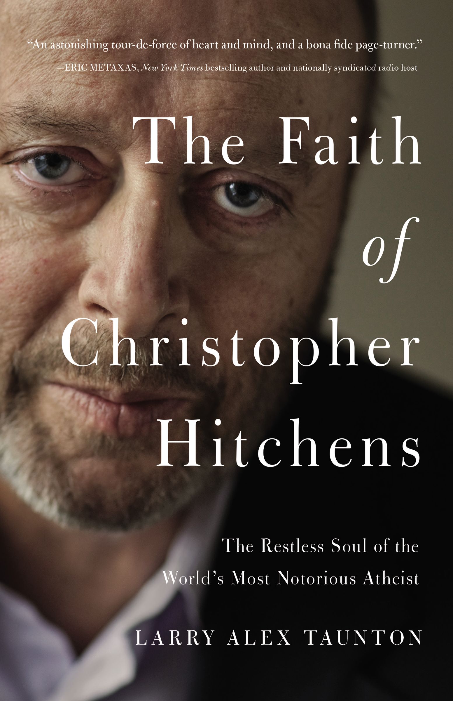 The Faith of Christopher Hitchens By Larry Alex Taunton (Hardback)