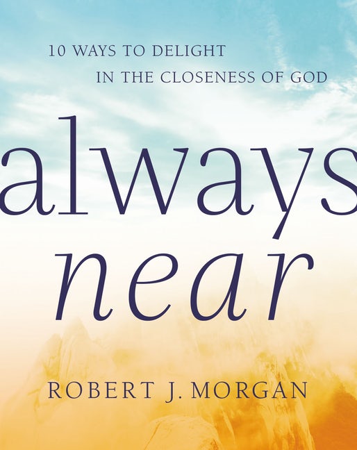 Always Near By Robert J Morgan (Hardback) 9780718083380