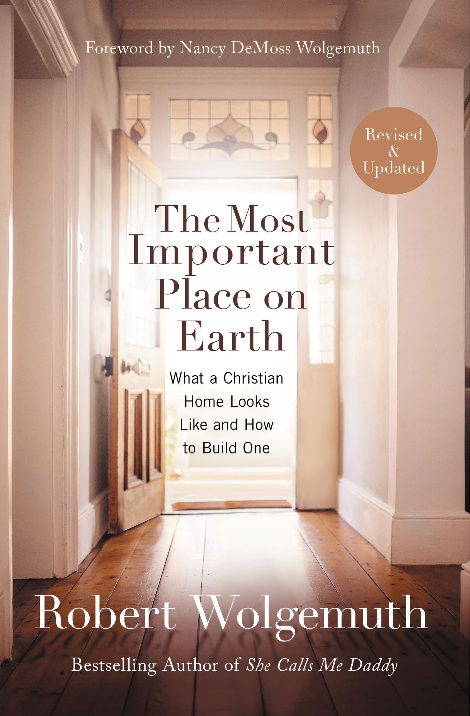 The Most Important Place on Earth By Robert Wolgemuth (Paperback)