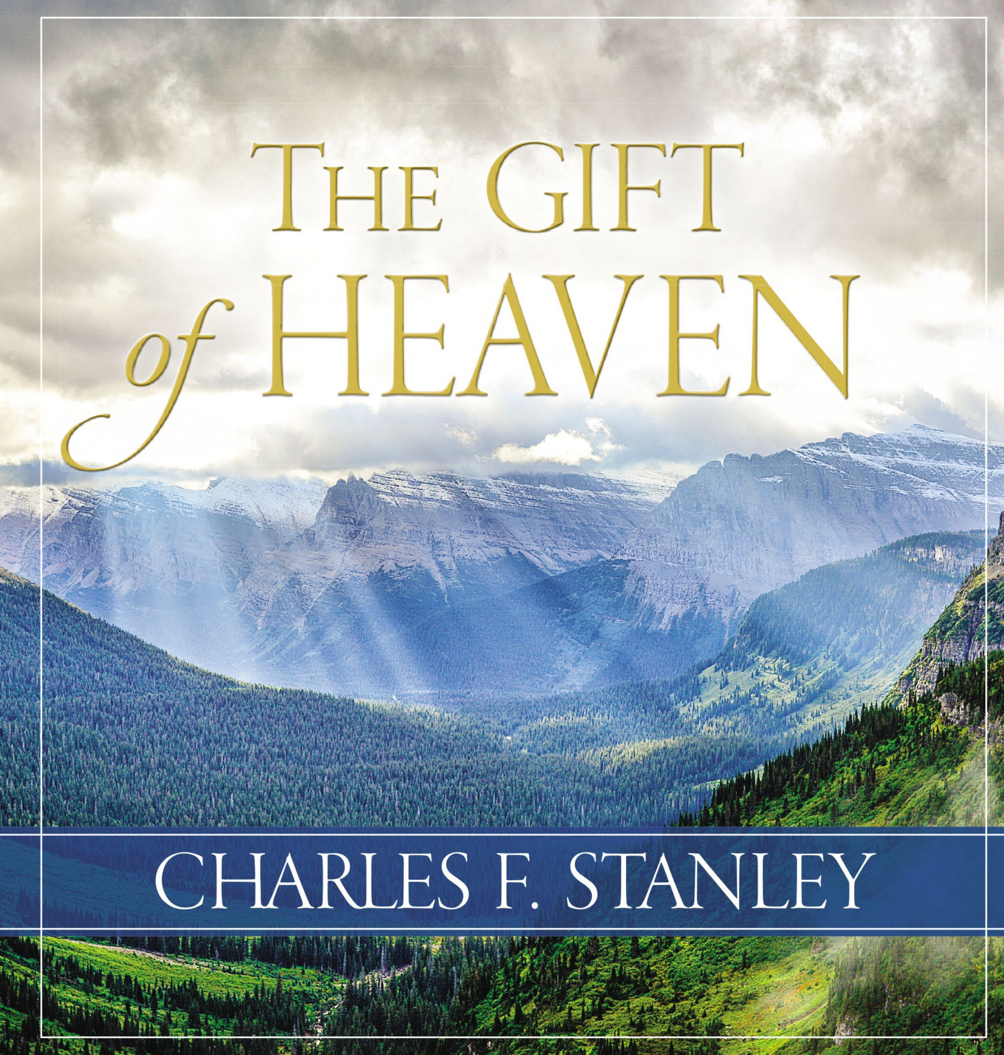 The Gift of Heaven By Charles F Stanley (Hardback) 9780718096809