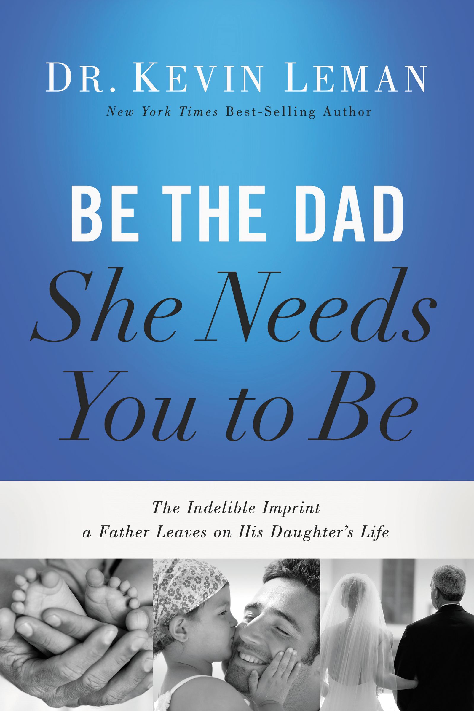 Be the Dad She Needs You to be By Kevin Leman (Paperback)