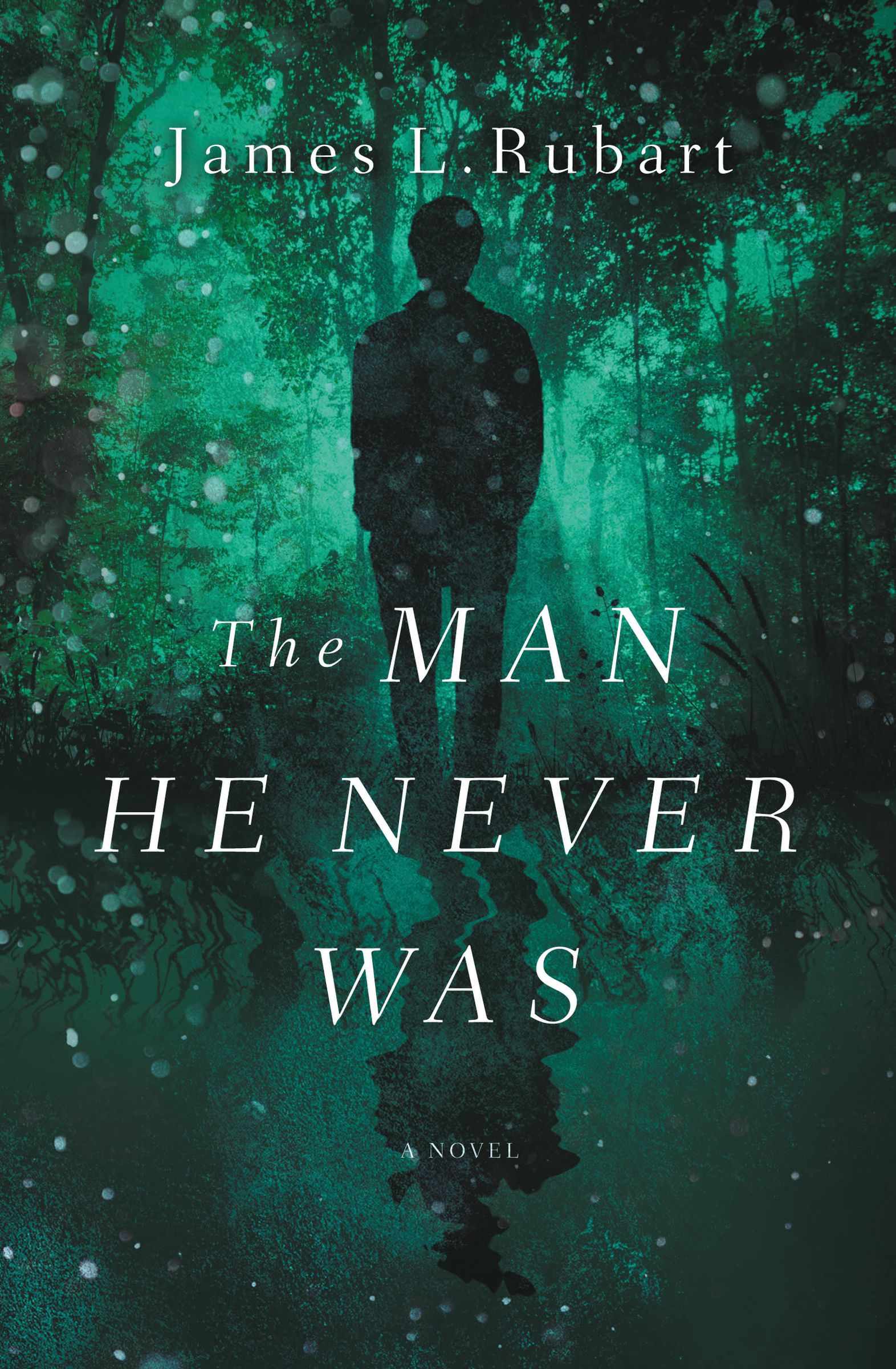 The Man He Never Was By James L Rubart (Paperback) 9780718099398