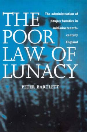 The Poor Law of Lunacy By Peter Bartlett (Hardback) 9780718501044