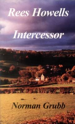 Rees Howells Intercessor By Norman P Grubb (Paperback) 9780718830274