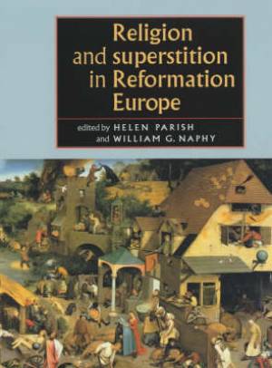 Religion and Superstition in Reformation Europe By Parish Helen