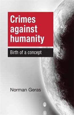 Crimes Against Humanity By Norman Geras (Hardback) 9780719082412