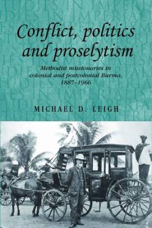 Conflict Politics and Proselytism By Michael D Leigh (Hardback)