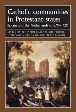 Catholic Communities in Protestant States (Paperback) 9780719099939