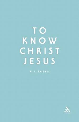 To Know Christ Jesus By F J Sheed (Paperback) 9780722091166