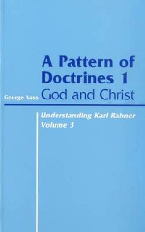 Understanding Karl Rahner A Pattern of Doctrines 1 By George Vass