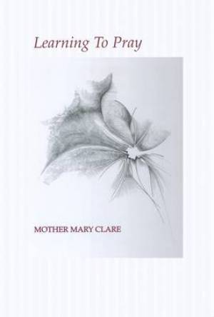 Learning to Pray By Mary Clare Mother (Paperback) 9780728300477