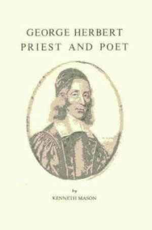 George Herbert Priest and Poet By Kenneth Mason (Paperback)