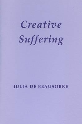 Creative Suffering By Iulia De Beausobre (Paperback) 9780728300996