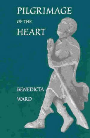 Pilgrimage of the Heart By Benedicta Ward (Paperback) 9780728301559