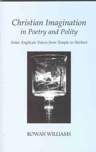 Christian Imagination in Poetry and Polity By Rowan Williams