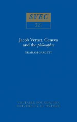 Jacob Vernet Geneva and the Philosophes By Graham Gargett (Hardback)