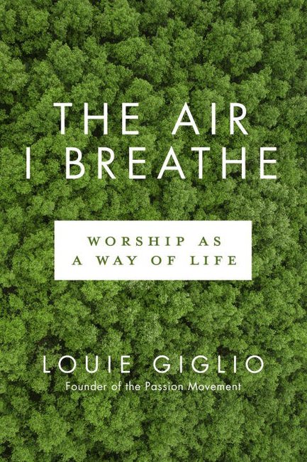 The Air I Breathe By Louie Giglio (Paperback) 9780735290716