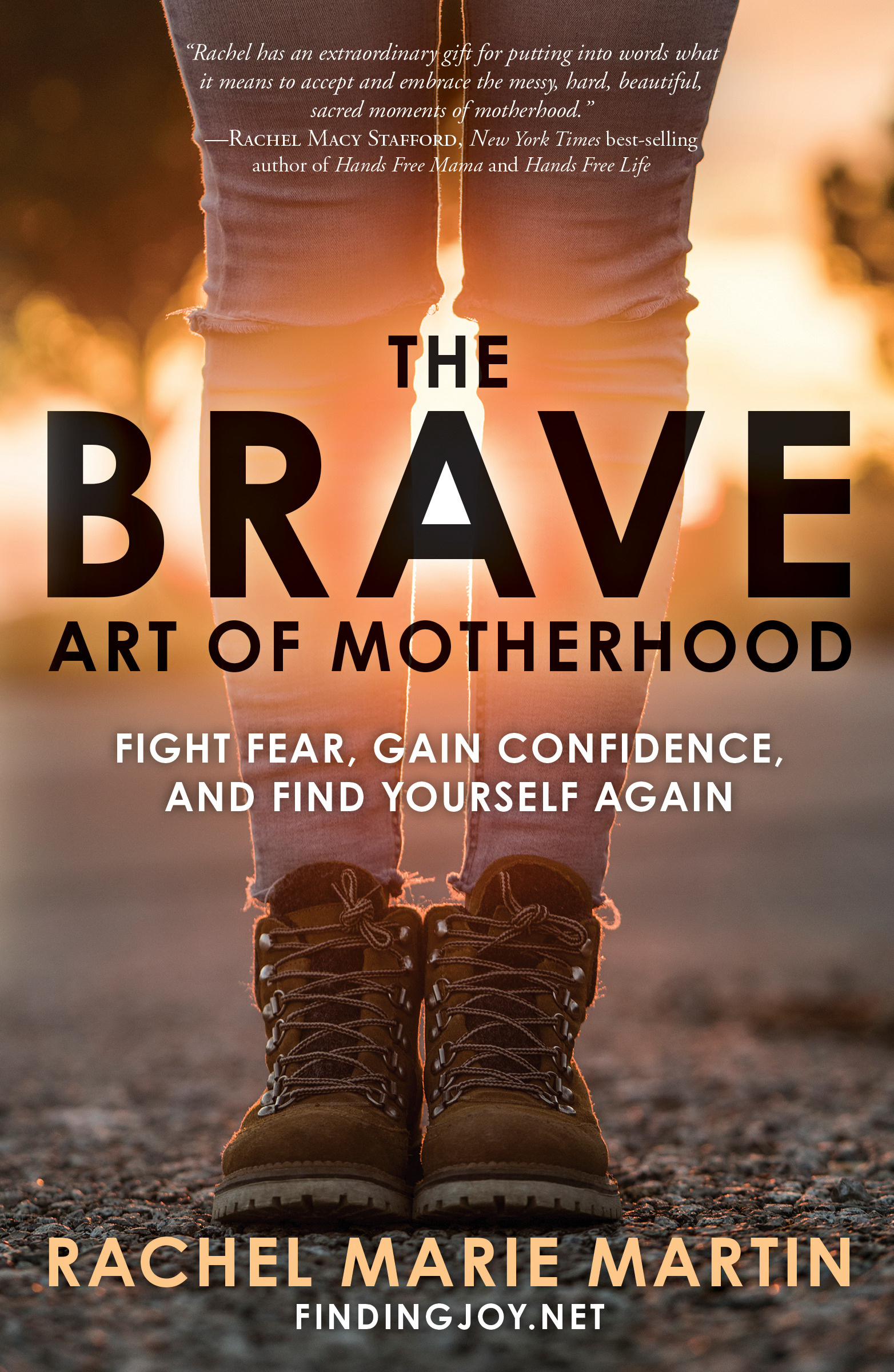 The Brave Art of Motherhood Fight Fear Gain Confidence and Find Your