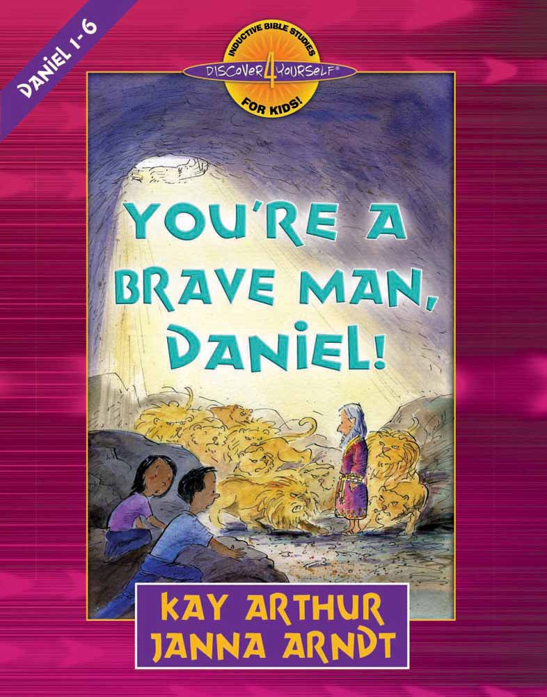 Youre A Brave Man Daniel By Janna Arndt Kay Arthur (Paperback)