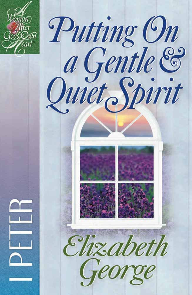 Putting On A Gentle And Quiet Spirit By Elizabeth George (Paperback)