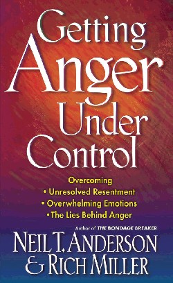 Getting Anger Under Control By Neil T Anderson Rich Miller (Paperback)