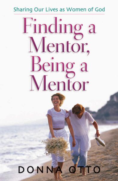 Finding a Mentor Being a Mentor By Donna Otto (Paperback)