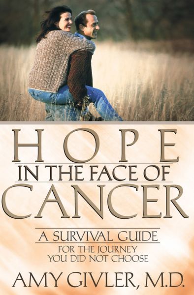 Hope in the Face of Cancer A Survival Guide for the Journey You Did N