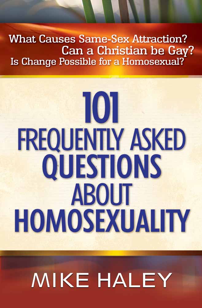 101 Frequently Asked Questions about Homosexuality By Mike Haley