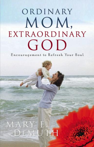 Ordinary Mom Extraordinary God By Mary E De Muth (Paperback)