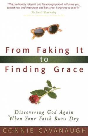 From Faking It to Finding Grace By Connie Cavanaugh (Paperback)