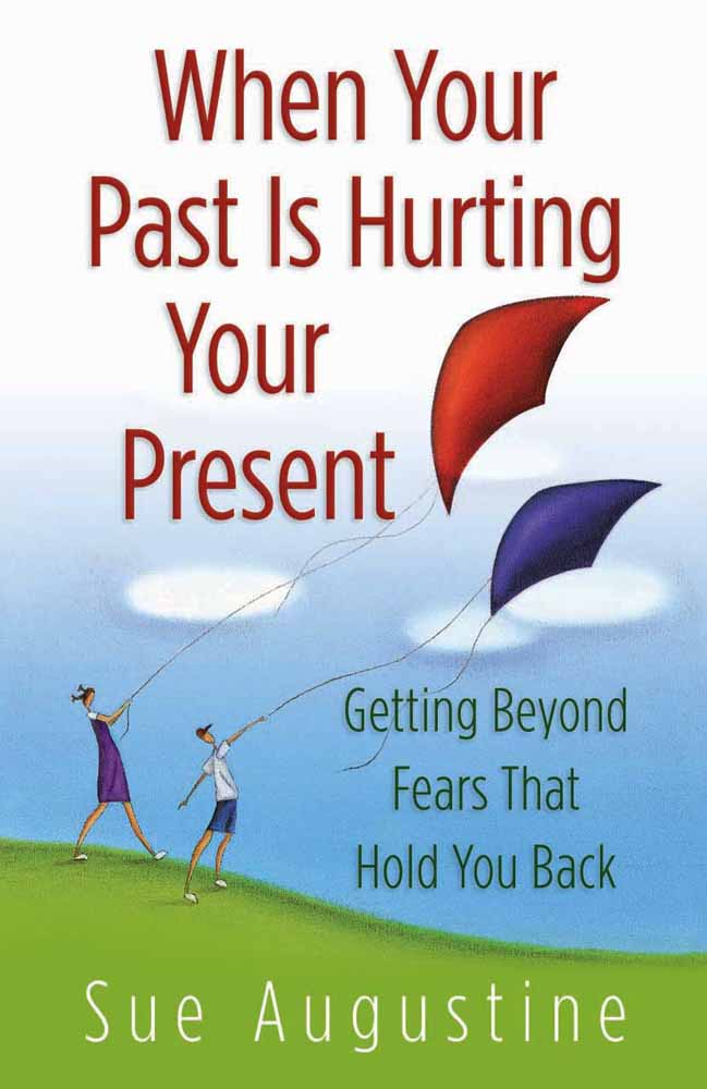 When Your Past Is Hurting Your Present By Sue Augustine (Paperback)