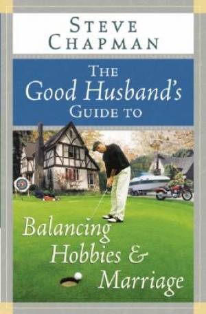 The Good Husband's Guide to Balancing Hobbies and Marriage (Paperback)