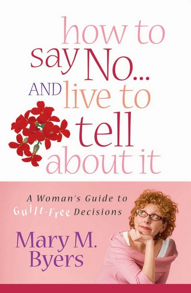 How to Say No and Live to Tell About It By Mary Byers (Paperback)