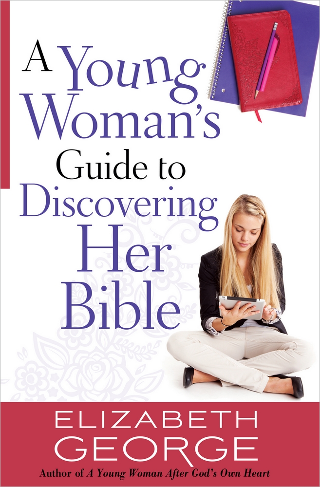 Young Womans Guide to Discovering Her Bible By Elizabeth George