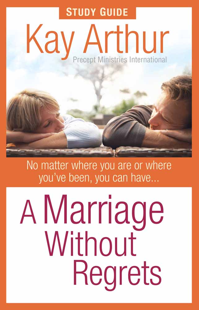 Marriage Without Regrets Study Guide A By Kay Arthur (Paperback)