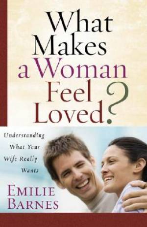 What Makes A Woman Feel Loved By Emilie Barnes (Paperback)