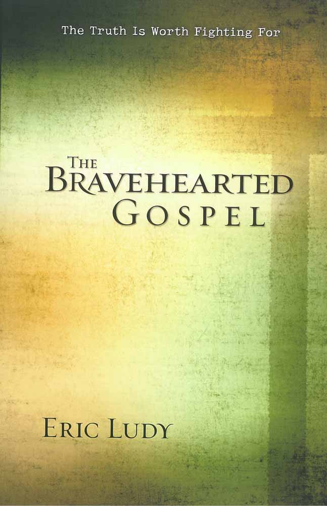 The Bravehearted Gospel By Eric Ludy (Paperback) 9780736921640