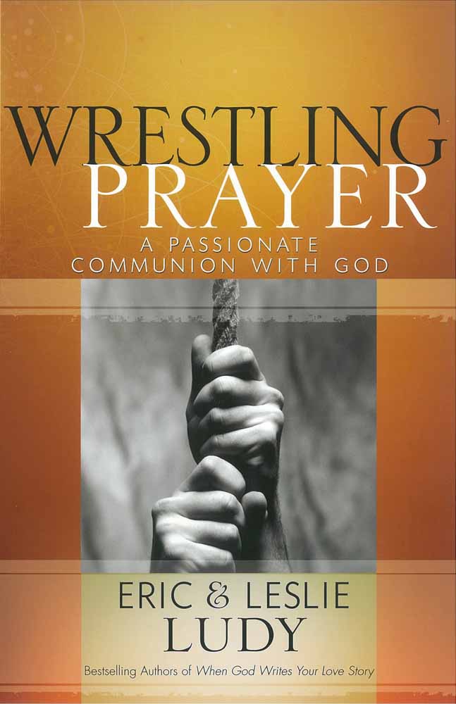 Wrestling Prayer By Eric Ludy Leslie Ludy (Paperback) 9780736921657