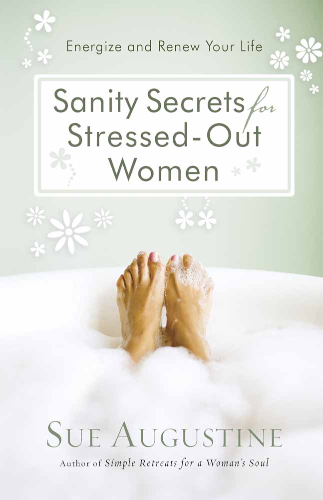 Sanity Secrets For Stressed Out Women By Sue Augustine (Paperback)