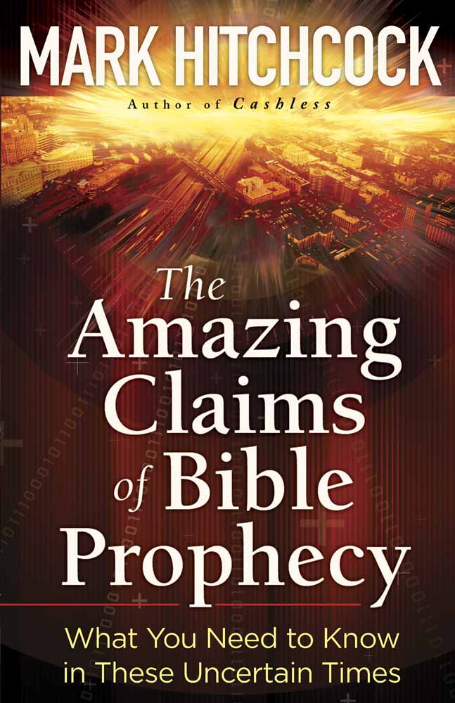 The Amazing Claims Of Bible Prophecy By Mark Hitchcock (Paperback)