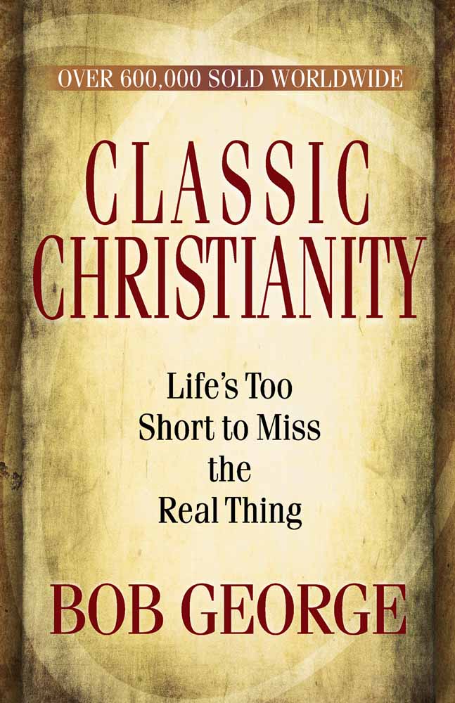 Classic Christianity By Bob George (Paperback) 9780736926737