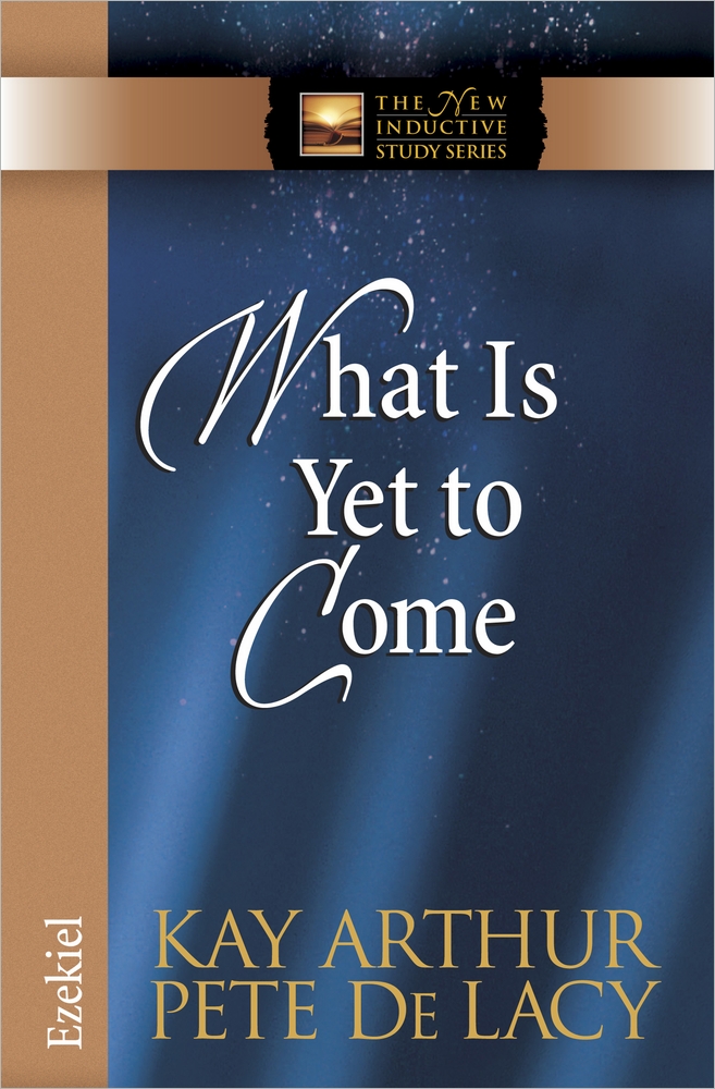 What Is Yet To Come By Kay Arthur Pete De Lacy (Paperback)