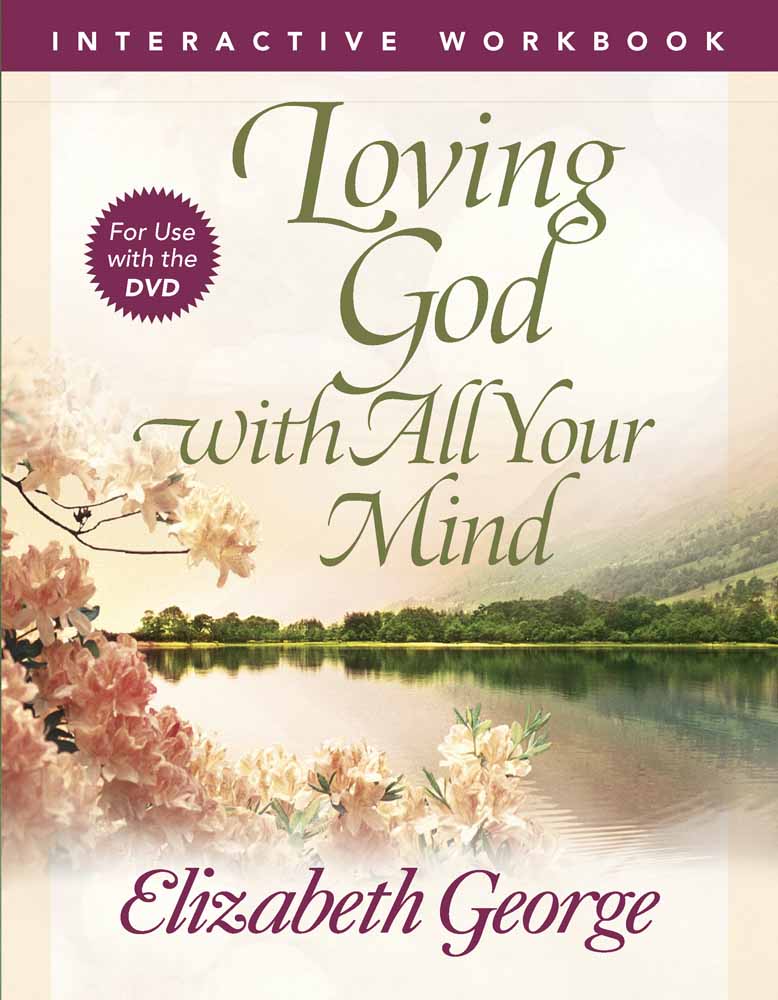 Loving God With All Your Mind Workboo By Elizabeth George (Paperback)