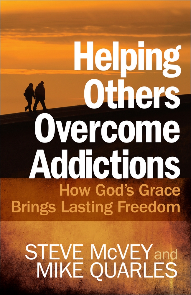 Helping Others Overcome Addictions By Mike Quarles Steve Mc Vey