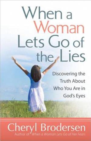 When a Woman Lets Go of the Lies By Cheryl Brodersen (Paperback)