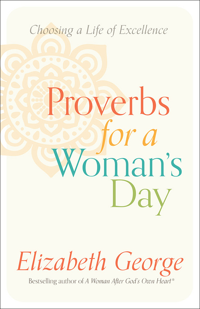 Proverbs For A Woman's Day By Elizabeth George (Paperback)