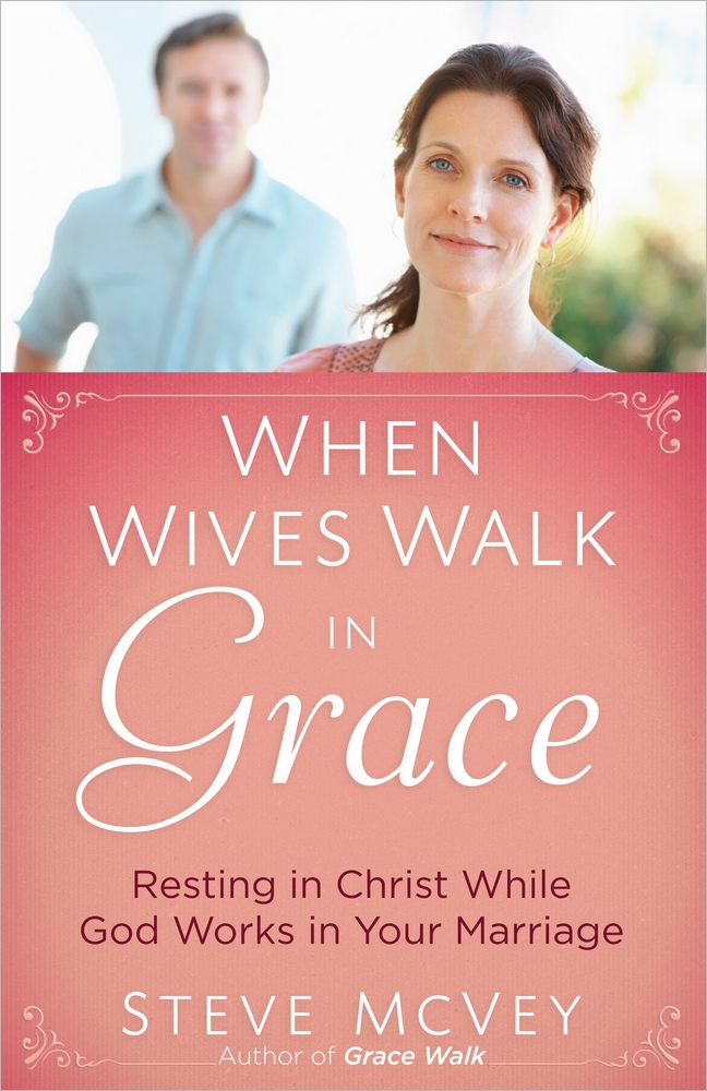 When Wives Walk In Grace By Steve Mc Vey (Paperback) 9780736952354