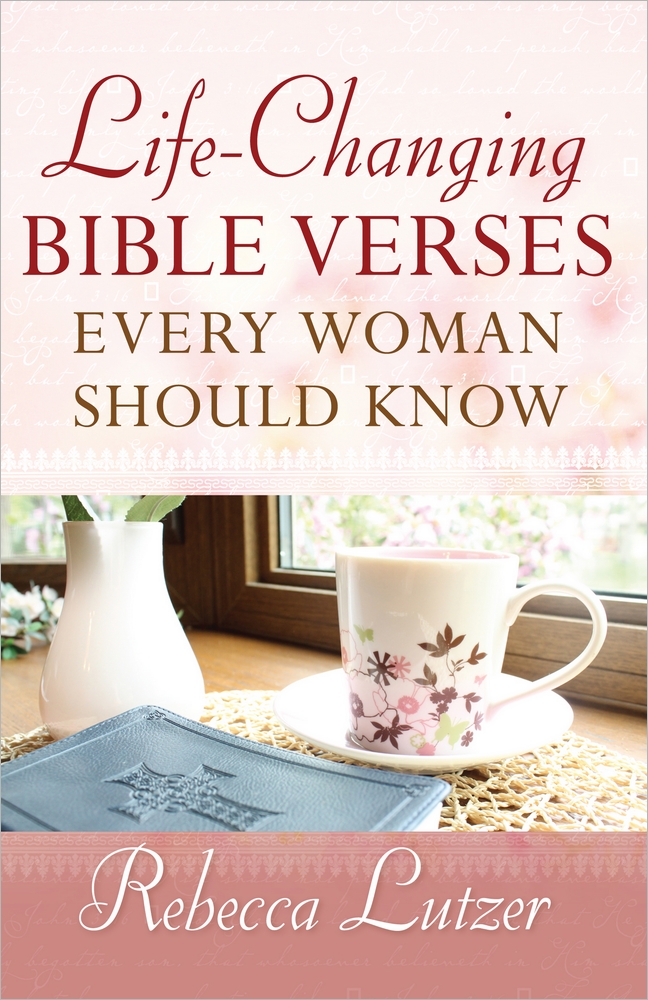 Life-Changing Bible Verses Every Woman Should Know By Rebecca Lutzer