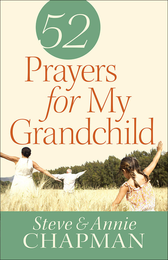 52 Prayers for My Grandchild By Steve Chapman Annie Chapman